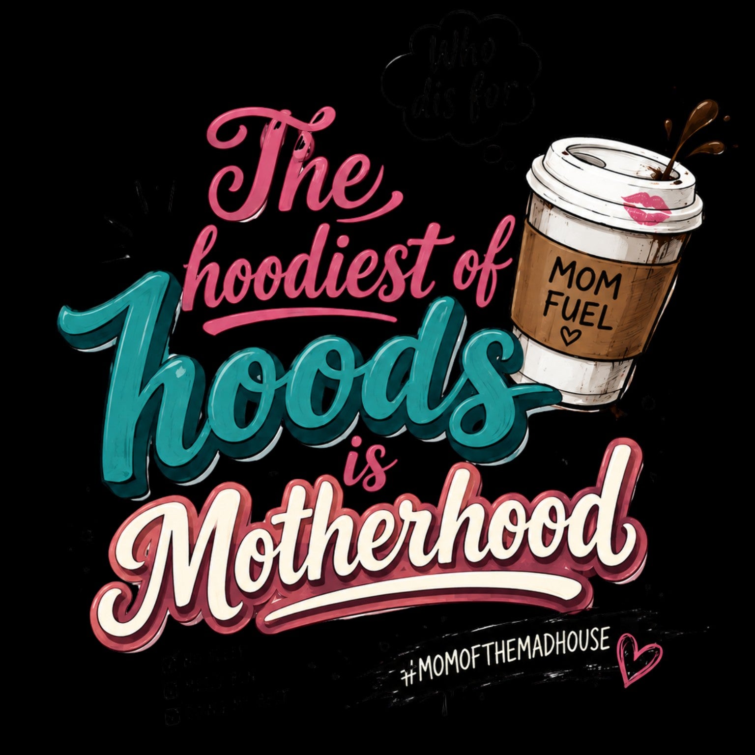 The Hoodiest of Hoods is Motherhood  Tshirt